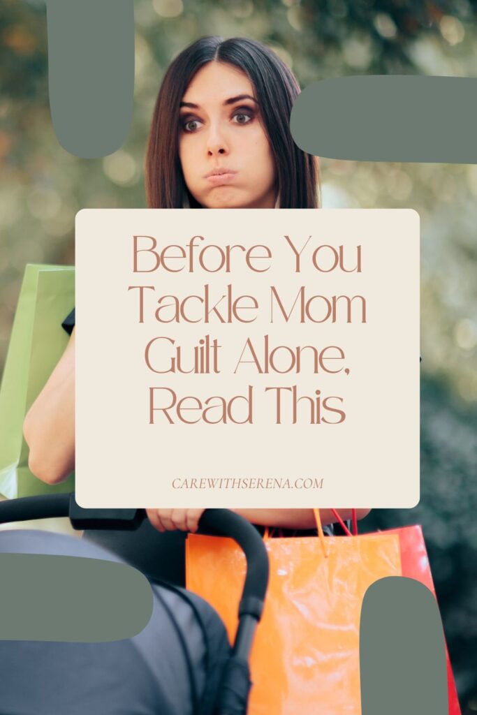 before you tackle mom guilt alone, read this