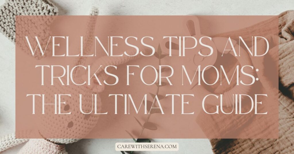 wellness tips and tricks for moms