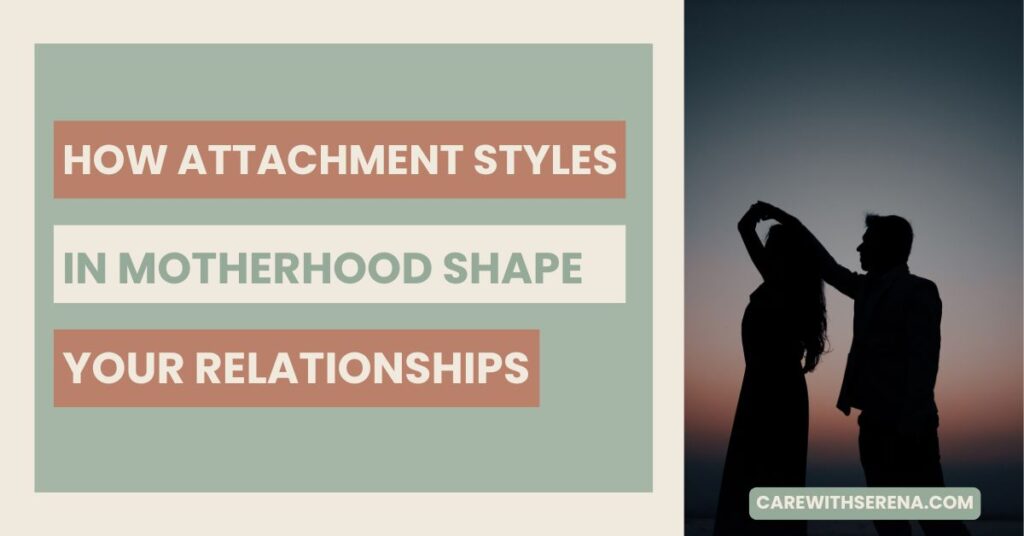 how attachment styles impact relationships in motherhood