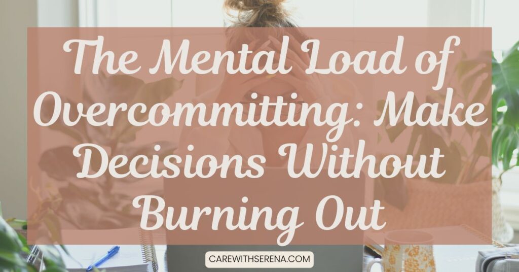 the mental load of overcommitting